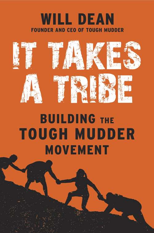 Book cover of It Takes a Tribe: Building the Tough Mudder Movement