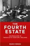 Book cover of The Fourth Estate: Journalism in twentieth-century Ireland