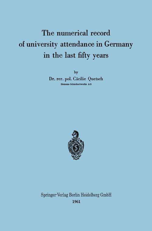 Book cover of The numerical record of university attendance in Germany in the last fifty years (1961)