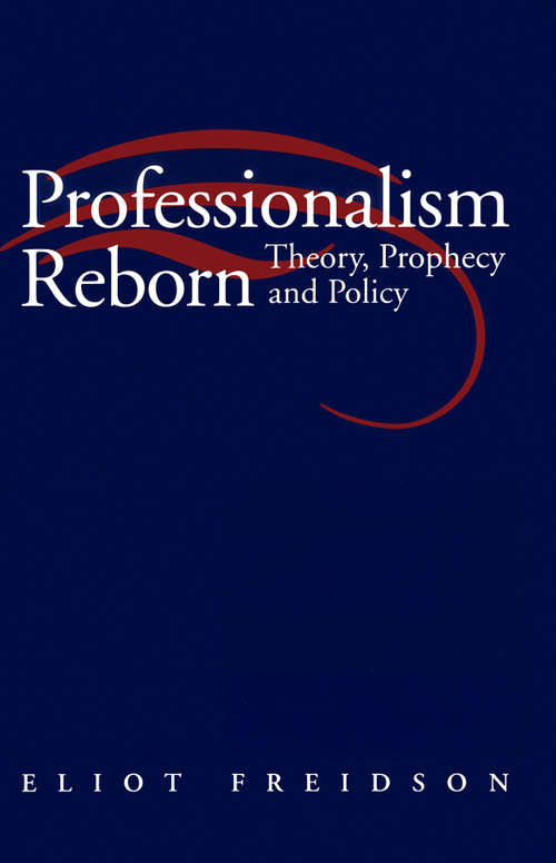 Book cover of Professionalism Reborn: Theory, Prophecy and Policy