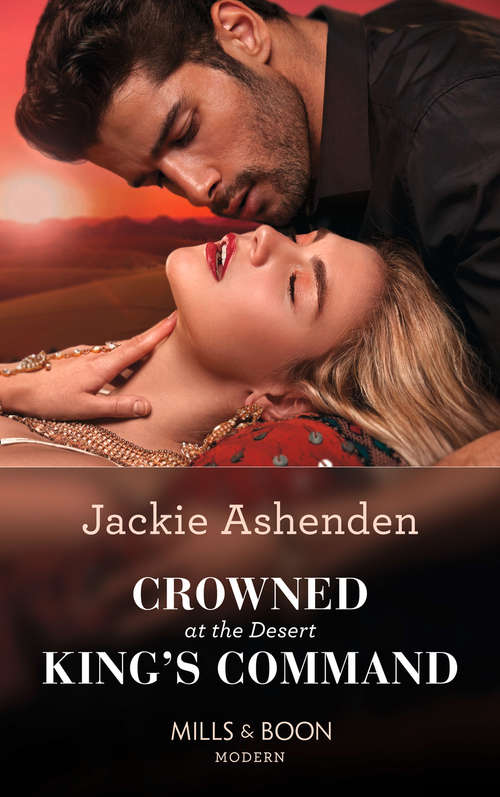Book cover of Crowned At The Desert King's Command: Indian Prince's Hidden Son / Craving His Forbidden Innocent / Cinderella's Royal Seduction / Crowned At The Desert King's Command (ePub edition) (Mills And Boon Modern Ser.)