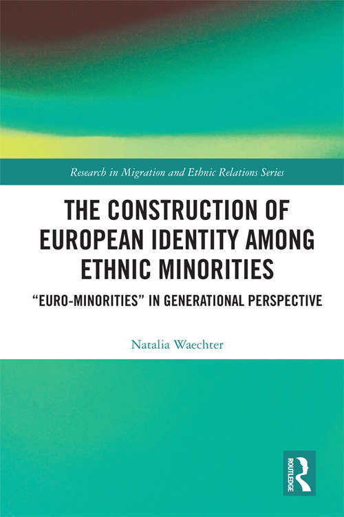 Book cover of The Construction of European Identity among Ethnic Minorities: ‘Euro-Minorities’ in Generational Perspective (Research in Migration and Ethnic Relations Series)