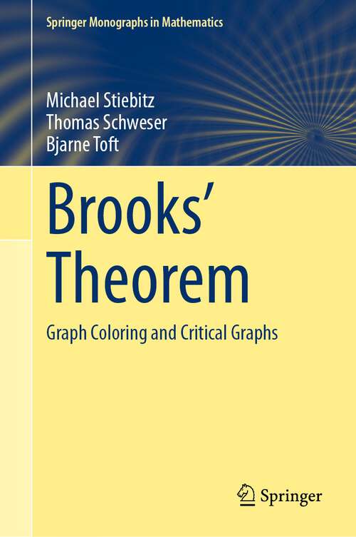 Book cover of Brooks' Theorem: Graph Coloring and Critical Graphs (2024) (Springer Monographs in Mathematics)