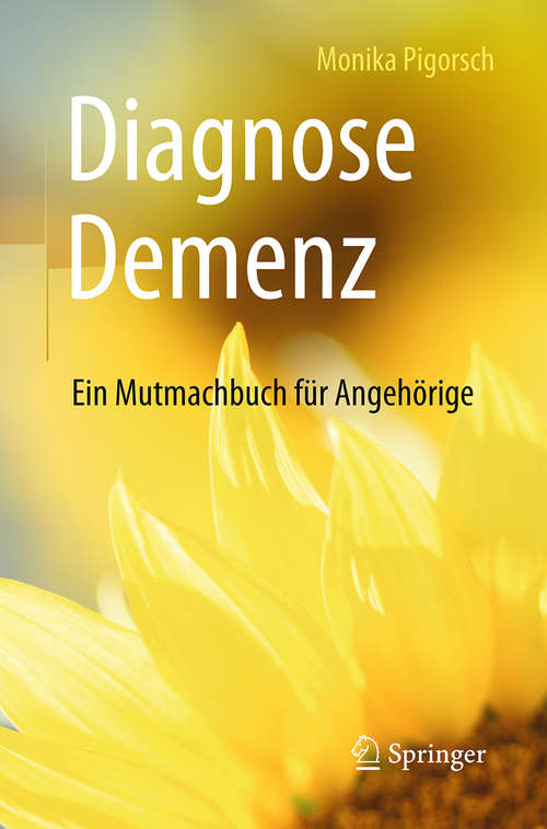 Book cover of Diagnose Demenz: Ein Mutmachbuch für Angehörige