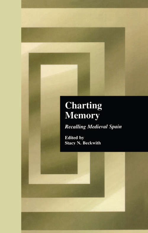 Book cover of Charting Memory: Recalling Medieval Spain (Hispanic Issues: Vol. 21)