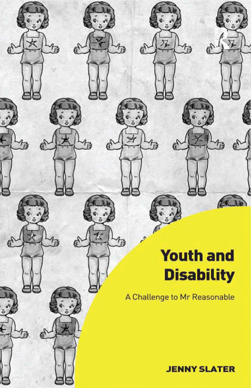 Book cover of Youth and Disability: A Challenge to Mr Reasonable (Interdisciplinary Disability Studies)