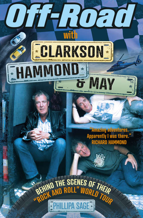 Book cover of Off-Road with Clarkson, Hammond and May: Behind The Scenes of Their "Rock and Roll" World Tour