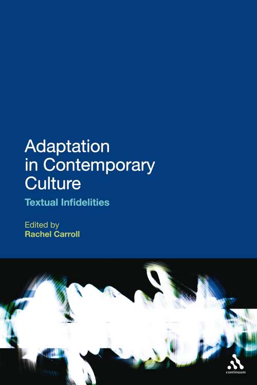 Book cover of Adaptation in Contemporary Culture: Textual Infidelities