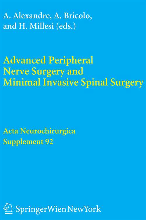 Book cover of Advanced Peripheral Nerve Surgery and Minimal Invasive Spinal Surgery (2005) (Acta Neurochirurgica Supplement #92)