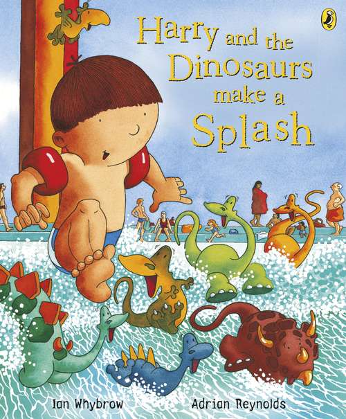 Book cover of Harry and the Dinosaurs Make a Splash (Harry and the Dinosaurs)