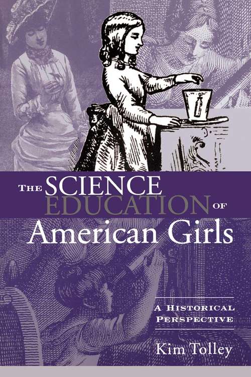Book cover of The Science Education of American Girls: A Historical Perspective