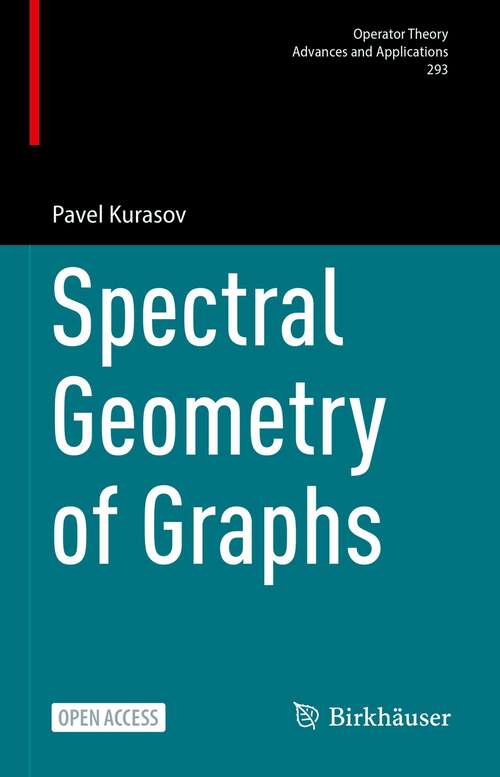 Book cover of Spectral Geometry of Graphs (1st ed. 2024) (Operator Theory: Advances and Applications #293)