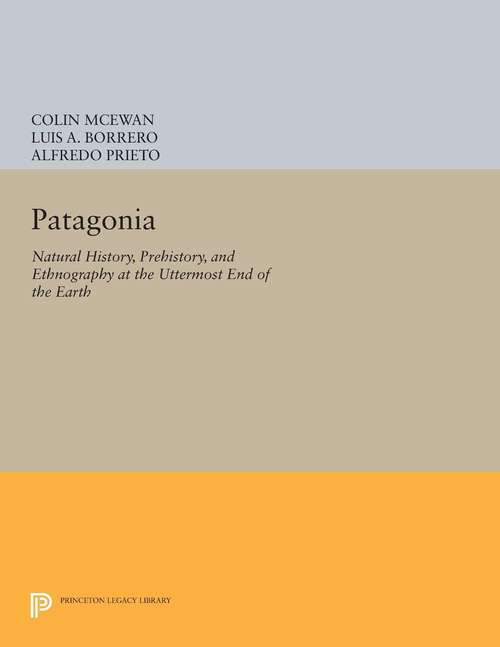 Book cover of Patagonia: Natural History, Prehistory, and Ethnography at the Uttermost End of the Earth