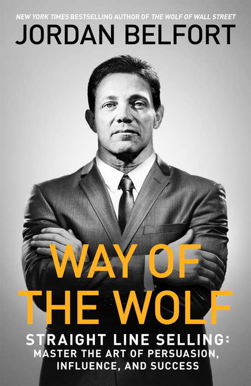Book cover of Way of the Wolf: Straight line selling: Master the art of persuasion, influence, and success