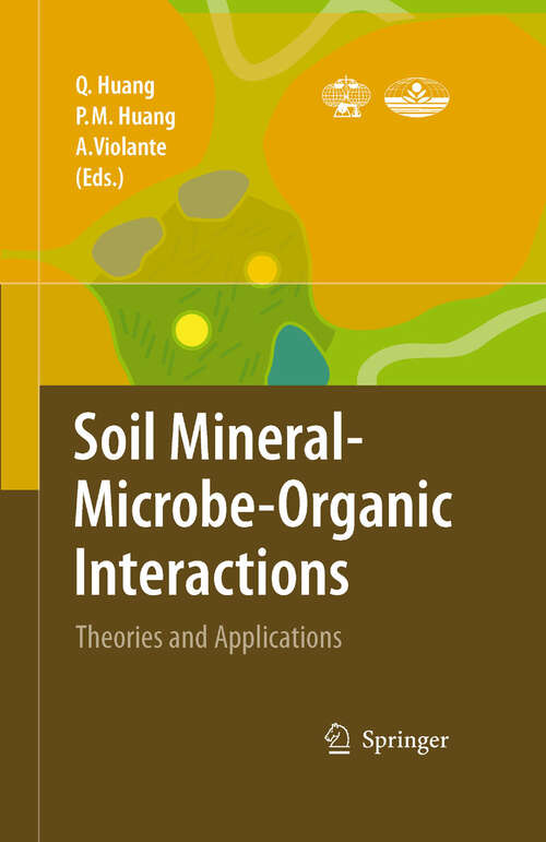 Book cover of Soil Mineral -- Microbe-Organic Interactions: Theories and Applications (2008)