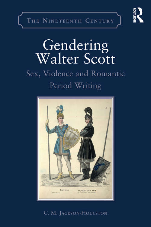 Book cover of Gendering Walter Scott: Sex, Violence and Romantic Period Writing (The Nineteenth Century Series)
