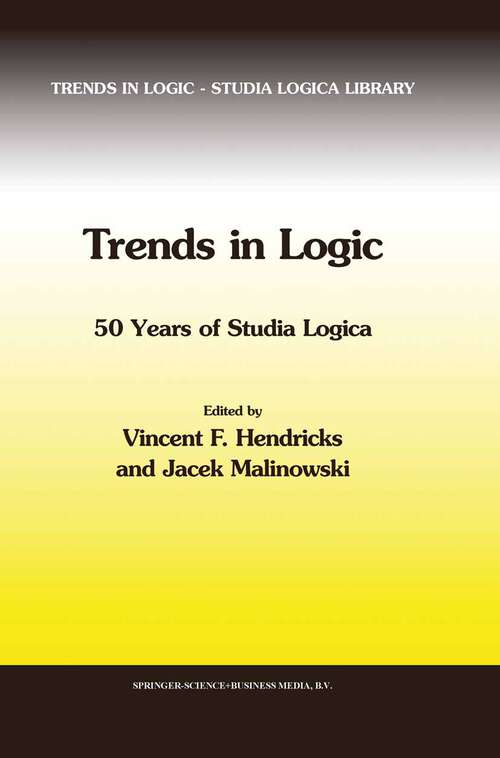 Book cover of Trends in Logic: 50 Years of Studia Logica (2003) (Trends in Logic #21)