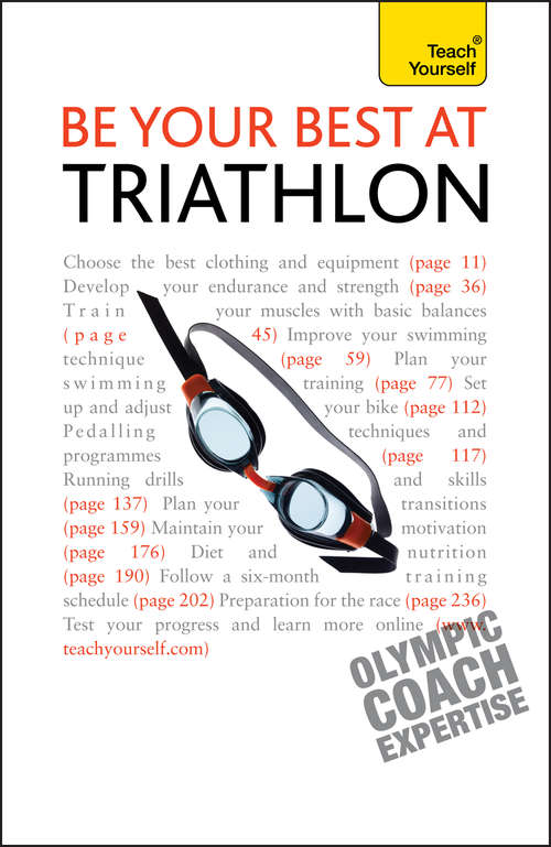 Book cover of Be Your Best At Triathlon: The authoritative guide to triathlon, from training to race day (2) (Teach Yourself)