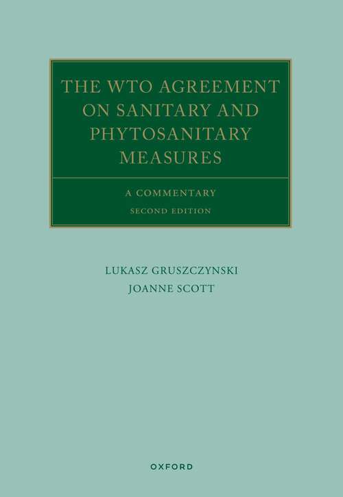 Book cover of The WTO Agreement on Sanitary and Phytosanitary Measures: A Commentary (Oxford Commentaries on International Law)