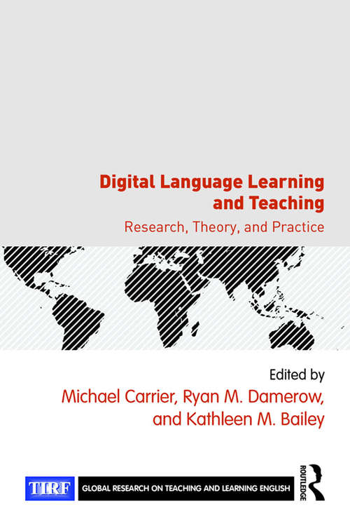Book cover of Digital Language Learning and Teaching: Research, Theory, and Practice (Global Research on Teaching and Learning English)