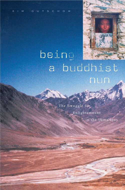 Book cover of Being a Buddhist Nun: The Struggle For Enlightenment In The Himalayas