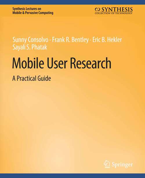 Book cover of Mobile User Research: A Practical Guide (Synthesis Lectures on Mobile & Pervasive Computing)