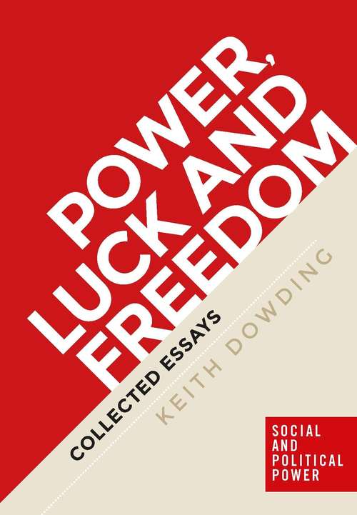 Book cover of Power, luck and freedom: Collected essays (Social And Political Power Mup Ser.)