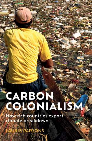 Book cover of Carbon colonialism: How rich countries export climate breakdown