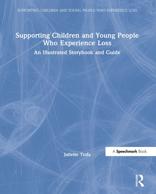 Book cover of Supporting Children and Young People Who Experience Loss: An Illustrated Storybook and Guide (Supporting Children and Young People Who Experience Loss)