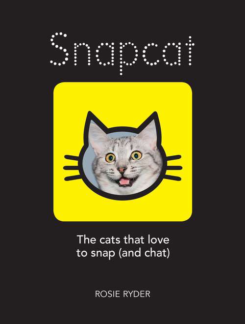 Book cover of Snapcat: The Cats Who Love to Snap (and Chat)