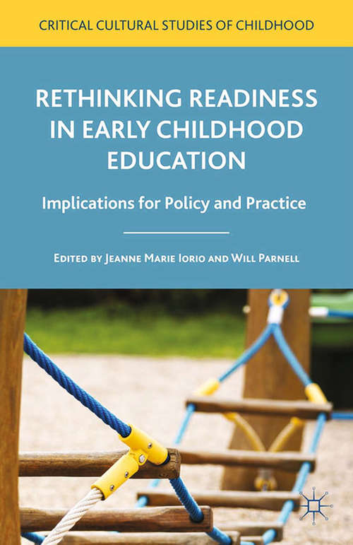 Book cover of Rethinking Readiness in Early Childhood Education: Implications for Policy and Practice (2015) (Critical Cultural Studies of Childhood)