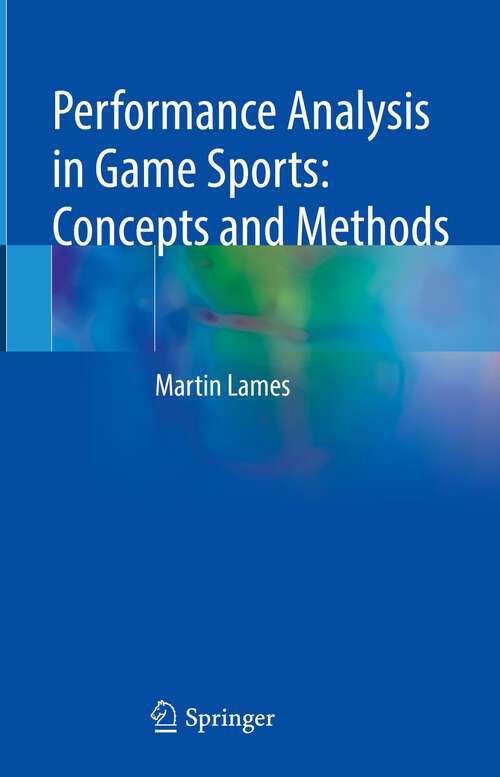 Book cover of Performance Analysis in Game Sports: Concepts and Methods (1st ed. 2023)