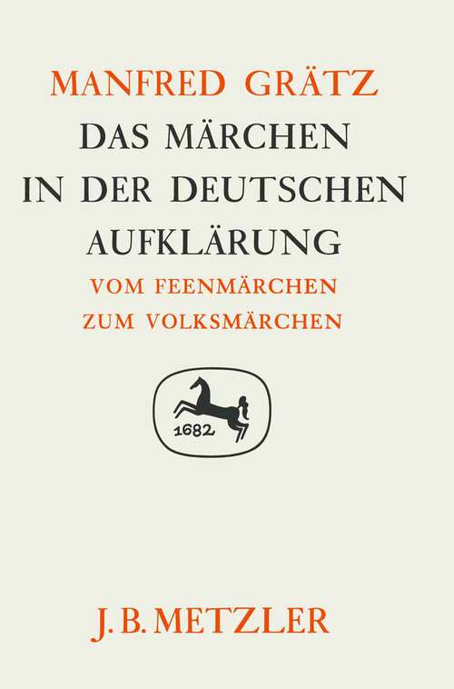 Book cover of Das Märchen in der deutschen Aufklärung: Vom Feenmärchen zum Volksmärchen. Germanistische Abhandlungen, Band 63 (1. Aufl. 1988)