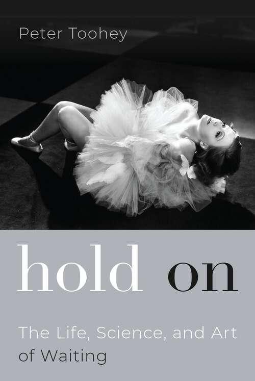 Book cover of Hold On: The Life, Science, and Art of Waiting