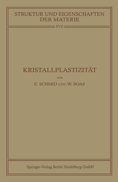 Book cover of Kristallplastizität: Mit Besonderer Berücksichtigung der Metalle (1935) (Struktur und Eigenschaften der Materie in Einzeldarstellungen #17)