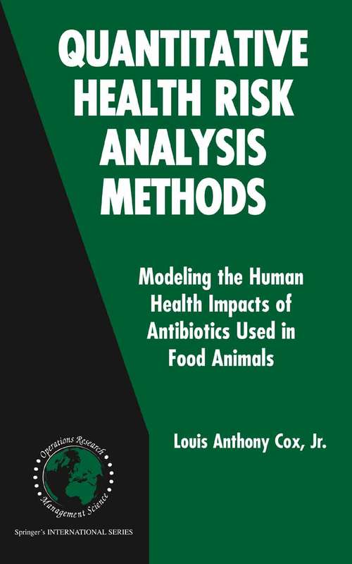 Book cover of Quantitative Health Risk Analysis Methods: Modeling the Human Health Impacts of Antibiotics Used in Food Animals (2006) (International Series in Operations Research & Management Science #82)