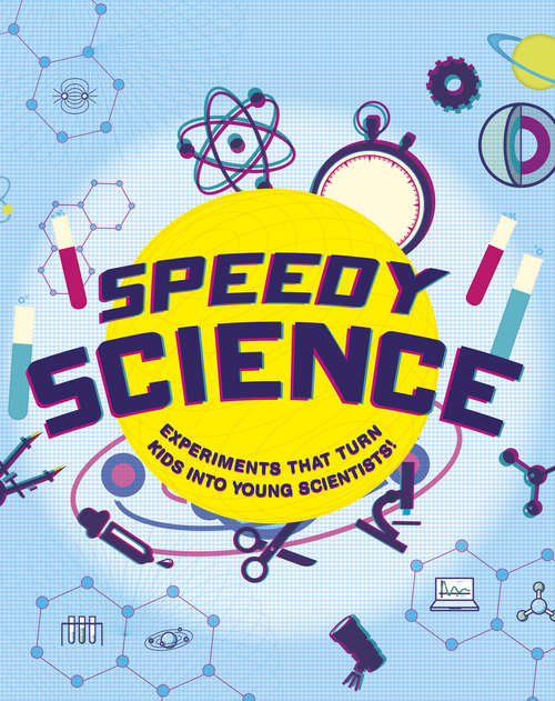 Book cover of Speedy Science: Experiments that turn kids into young scientists!