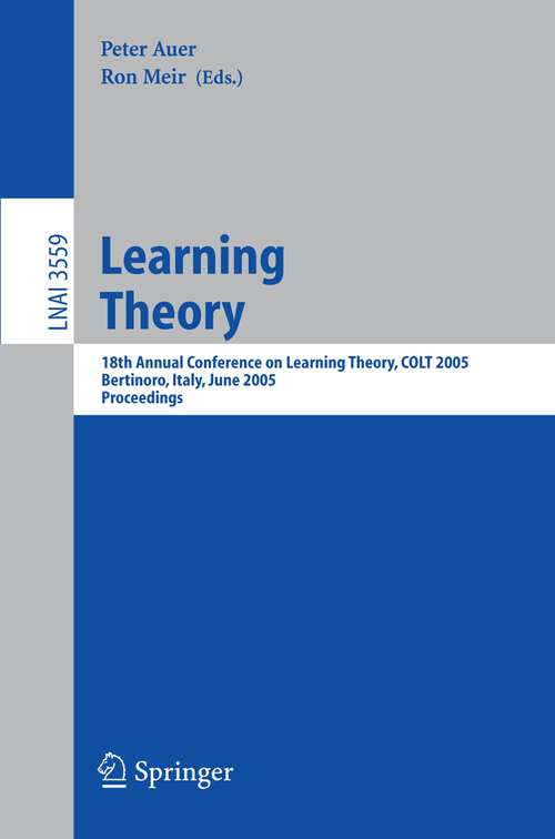 Book cover of Learning Theory: 18th Annual Conference on Learning Theory, COLT 2005, Bertinoro, Italy, June 27-30, 2005, Proceedings (2005) (Lecture Notes in Computer Science #3559)