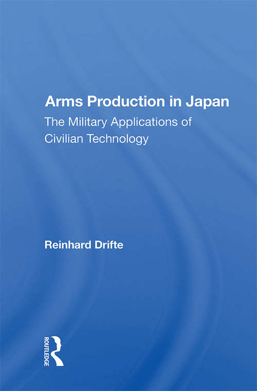 Book cover of Arms Production In Japan: The Military Applications Of Civilian Technology