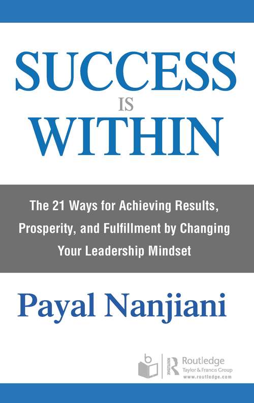 Book cover of Success Is Within: The 21 Ways for Achieving Results, Prosperity, and Fulfillment by Changing Your Leadership Mindset