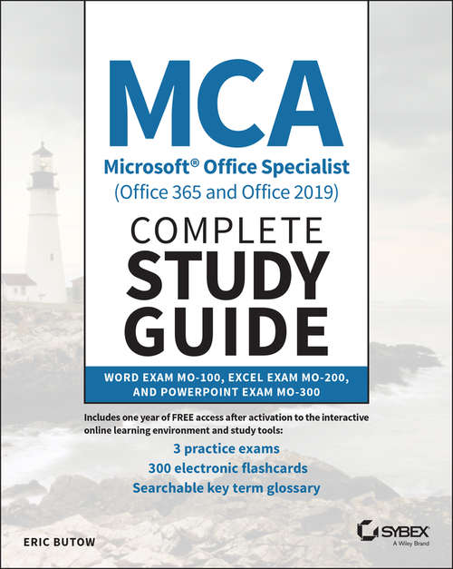 Book cover of MCA Microsoft Office Specialist (Office 365 and Office 2019) Complete Study Guide: Word Exam MO-100, Excel Exam MO-200, and PowerPoint Exam MO-300