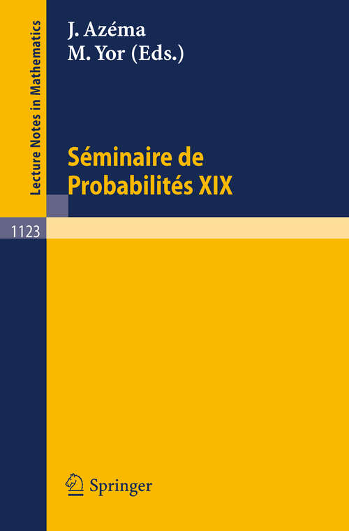 Book cover of Seminaire de Probabilites XIX 1983/84: Proceedings (1985) (Lecture Notes in Mathematics #1123)