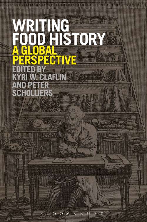 Book cover of Writing Food History: A Global Perspective