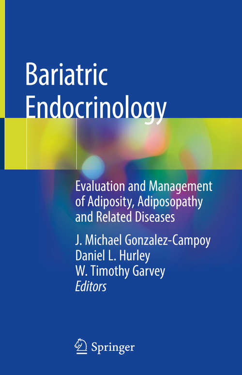 Book cover of Bariatric Endocrinology: Evaluation And Management Of Adiposity, Adiposopathy And Related Diseases