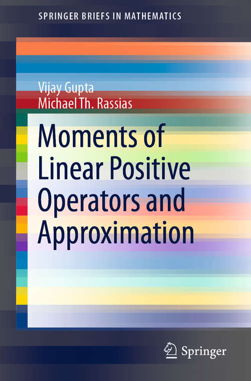 Book cover of Moments of Linear Positive Operators and Approximation (1st ed. 2019) (SpringerBriefs in Mathematics)