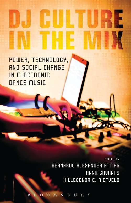 Book cover of DJ Culture in the Mix: Power, Technology, and Social Change in Electronic Dance Music
