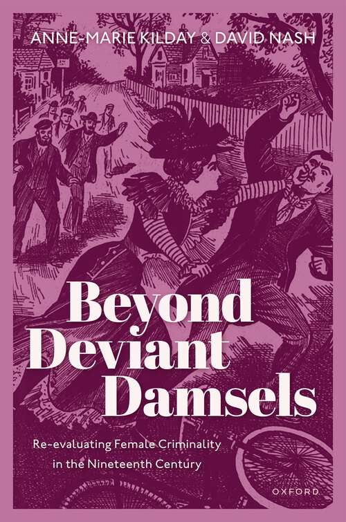 Book cover of Beyond Deviant Damsels: Re-evaluating Female Criminality in the Nineteenth Century