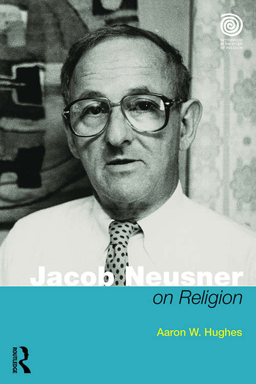 Book cover of Jacob Neusner on Religion: The Example of Judaism (Key Thinkers in the Study of Religion)
