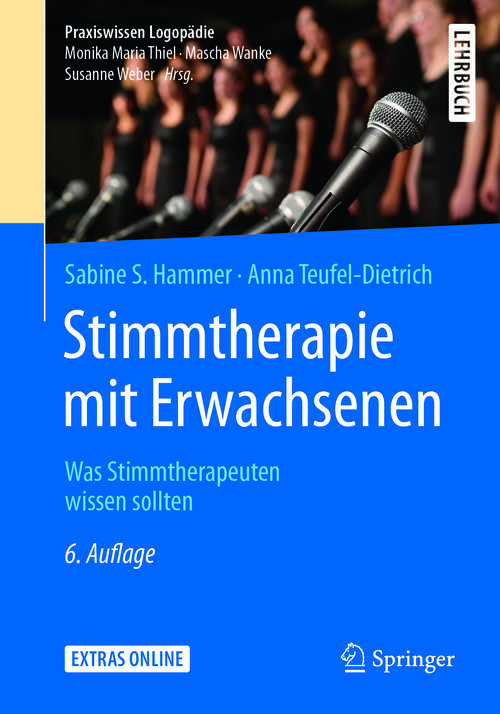 Book cover of Stimmtherapie mit Erwachsenen: Was Stimmtherapeuten wissen sollten (6. Aufl. 2017) (Praxiswissen Logopädie)
