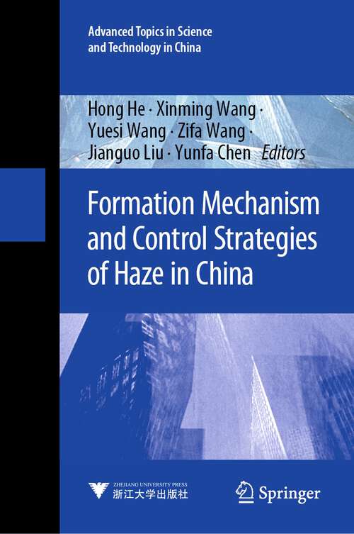 Book cover of Formation Mechanism and Control Strategies of Haze in China (1st ed. 2023) (Advanced Topics in Science and Technology in China #66)